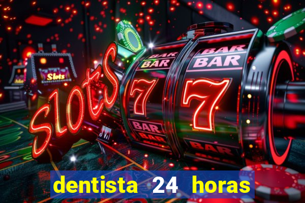 dentista 24 horas em betim