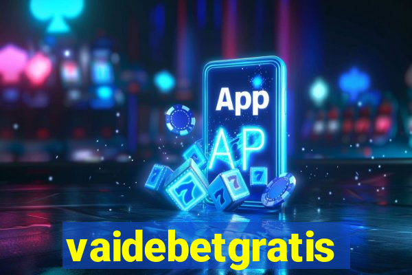 vaidebetgratis