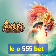 le o 555 bet