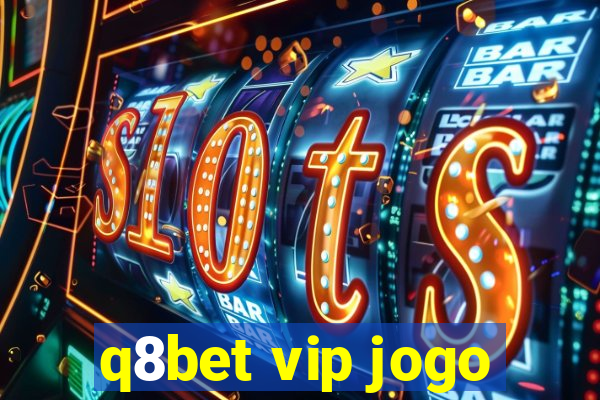 q8bet vip jogo