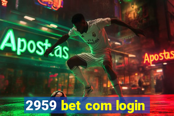 2959 bet com login