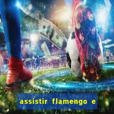 assistir flamengo e inter futemax