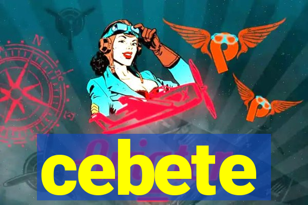 cebete