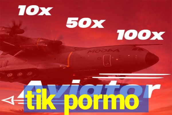 tik pormo