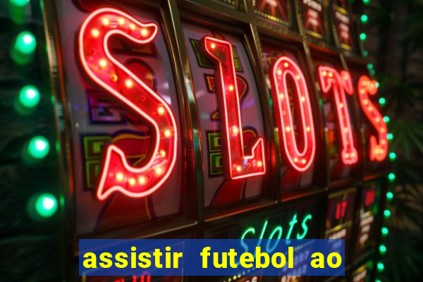 assistir futebol ao vivo multicanais