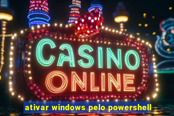 ativar windows pelo powershell