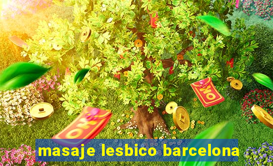 masaje lesbico barcelona