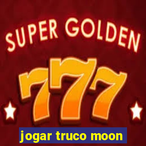 jogar truco moon