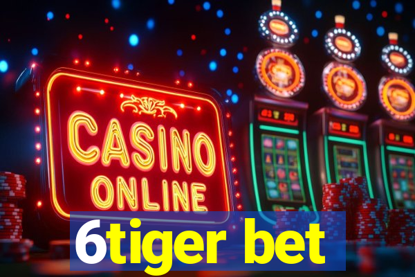 6tiger bet