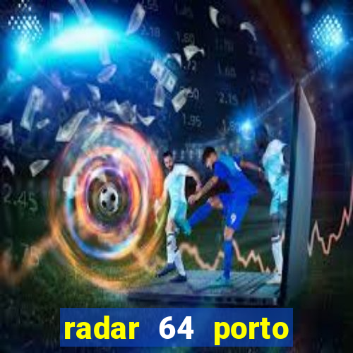 radar 64 porto seguro bahia