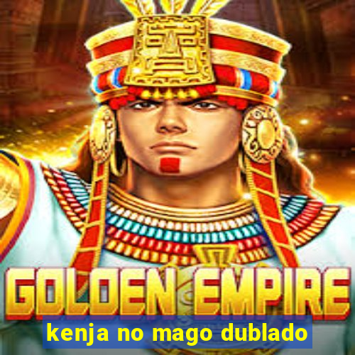 kenja no mago dublado