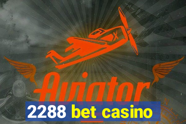 2288 bet casino