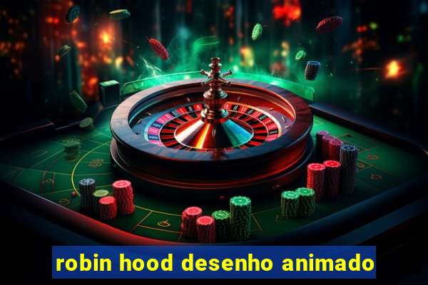 robin hood desenho animado