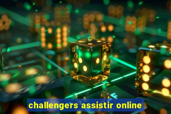 challengers assistir online