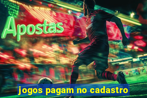 jogos pagam no cadastro