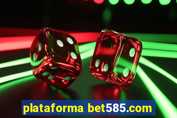 plataforma bet585.com