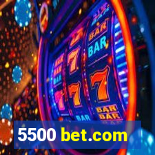 5500 bet.com