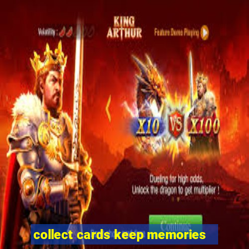 collect cards keep memories