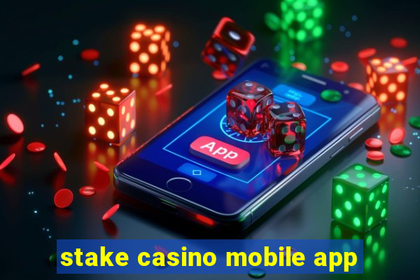 stake casino mobile app