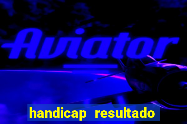 handicap resultado final 2