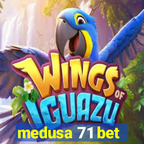 medusa 71 bet