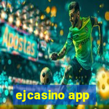 ejcasino app