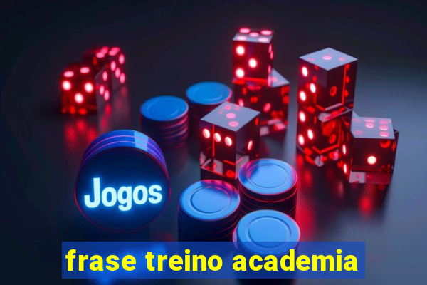 frase treino academia