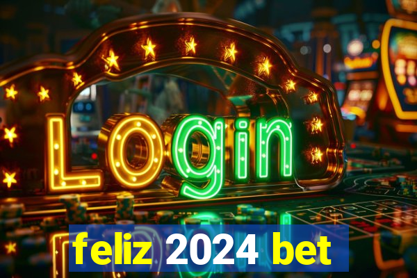 feliz 2024 bet