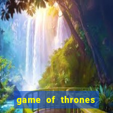 game of thrones legendado online