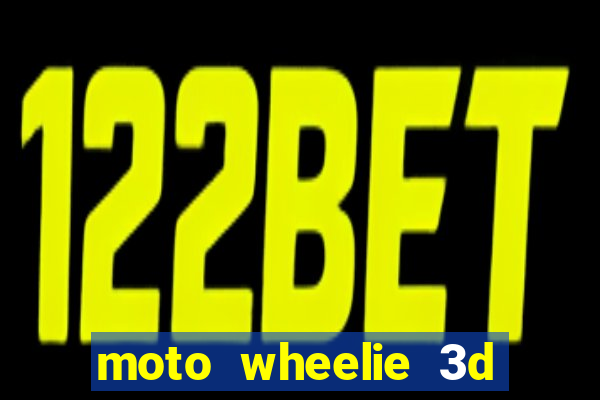 moto wheelie 3d dinheiro infinito