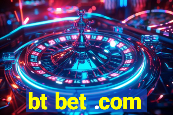 bt bet .com