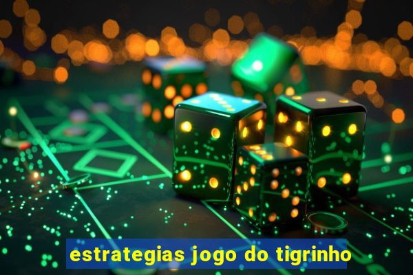 estrategias jogo do tigrinho