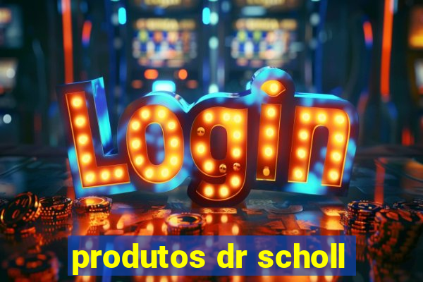 produtos dr scholl