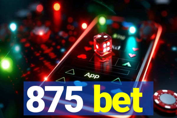 875 bet