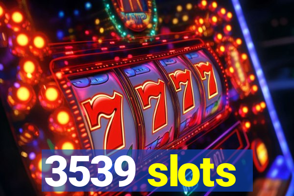 3539 slots