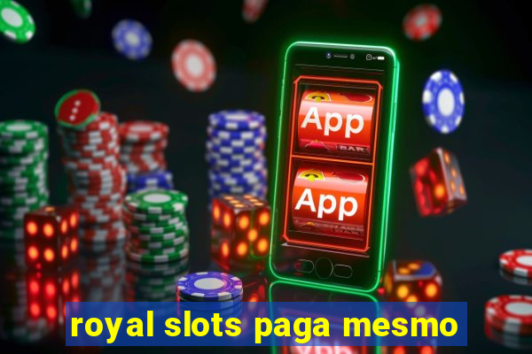 royal slots paga mesmo