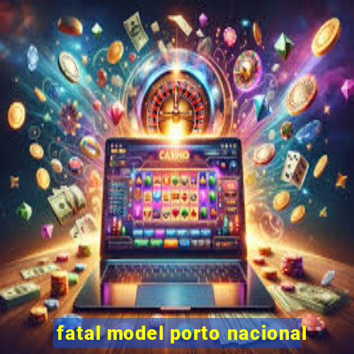 fatal model porto nacional