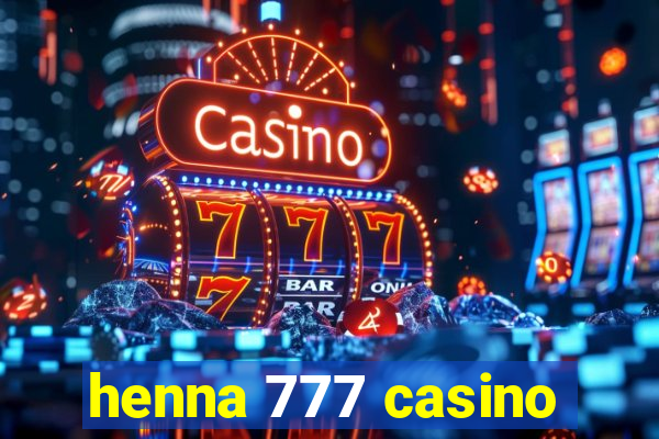 henna 777 casino