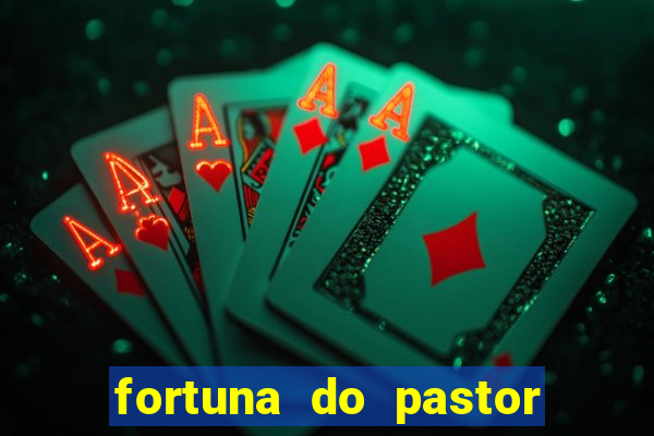 fortuna do pastor cláudio duarte