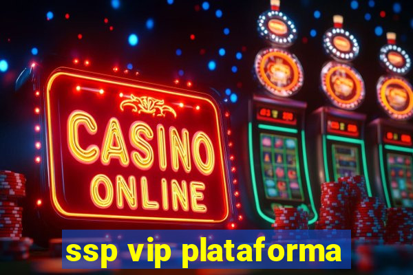 ssp vip plataforma