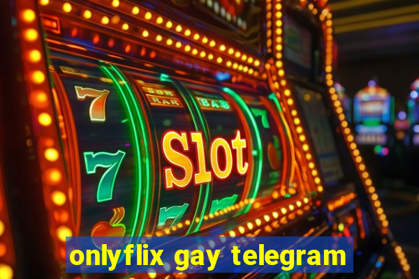 onlyflix gay telegram