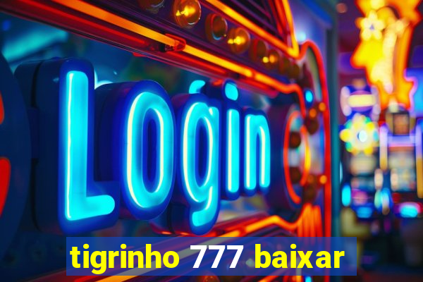 tigrinho 777 baixar