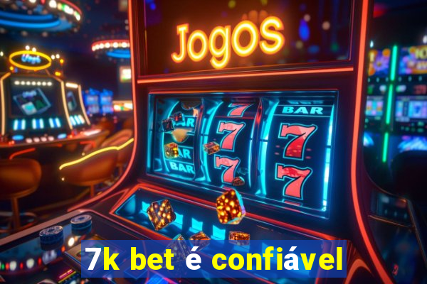 7k bet é confiável