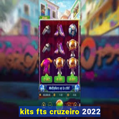 kits fts cruzeiro 2022