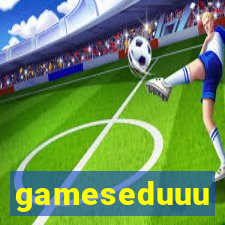 gameseduuu