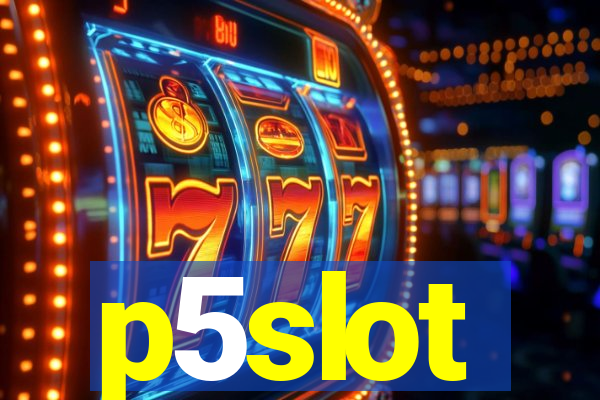 p5slot