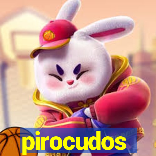 pirocudos