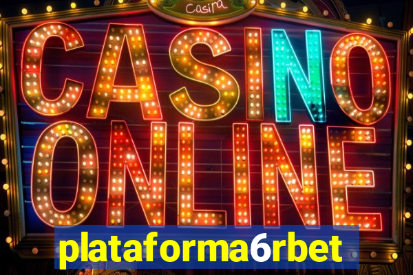 plataforma6rbet