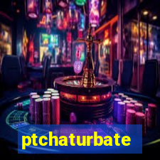 ptchaturbate