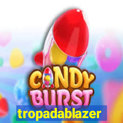 tropadablazer